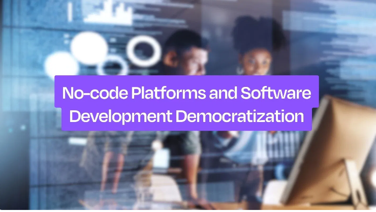 The Emergence of No-Code Platforms: Empowering Everyone to Build Software